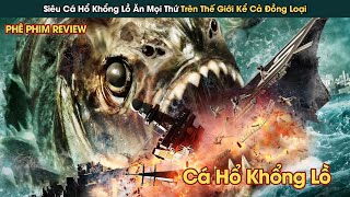 Siêu Cá Hổ Khổng Lồ Đột biến Ăn Cả Thế Giới Kể Cả Đồng Loại || Phê Phim Review