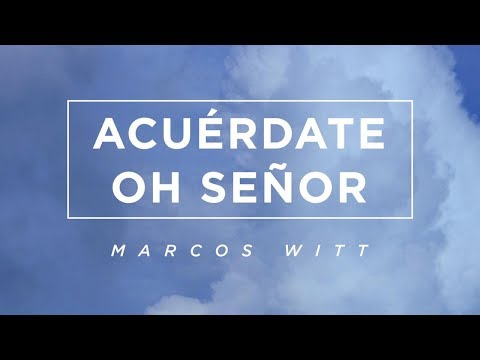 Marcos Witt - Acuérdate Oh Señor (Versículos Incluidos)