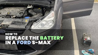 How to Replace the Battery in a Ford S-Max (2014, 2.2 TDCi)