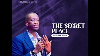 SUNESIS LIVE SERVICE  : THE SECRET PLACE -By  Pst. PATRICK  RUGIRA