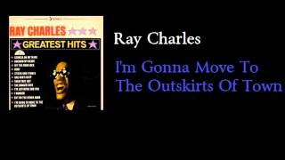 Ray Charles - I'm Gonna Move To The Outskirts Of Town - w lyrics