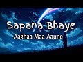 Sapana Bhari Aakhama Aaune Ko Hola Lyrics