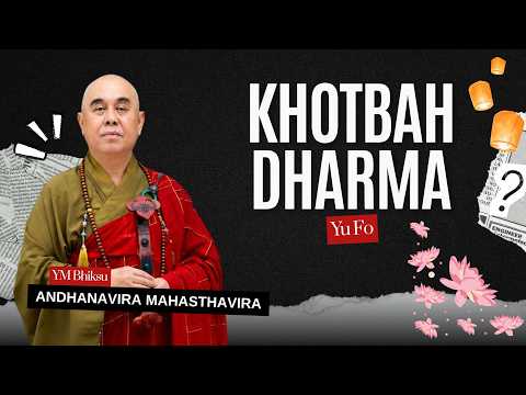 Khotbah Dharma YM Bhiksu Andhanavira Mahasthavira "Yu Fo"