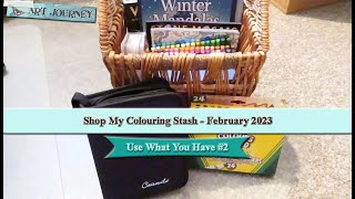 Shop My Colouring Stash - Feb 2023 || #UseWhatYouHave #ShopYourStash || Adult Coloring Anti-Haul!