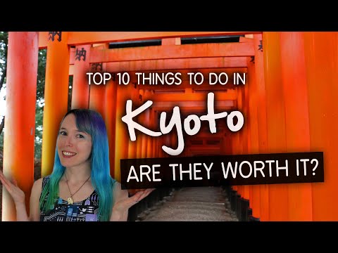 Top 10 Things to Do in KYOTO - Are they worth it?