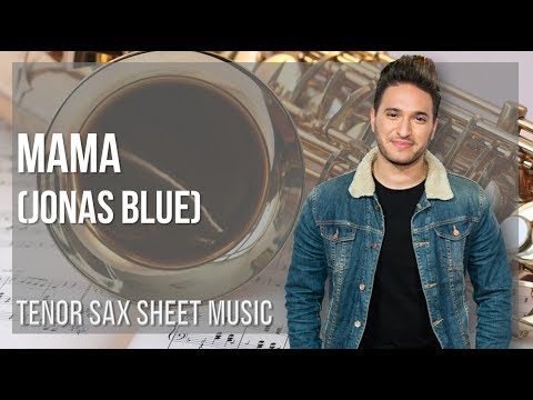 Tenor Sax Sheet Music: How to play Mama by Jonas Blue