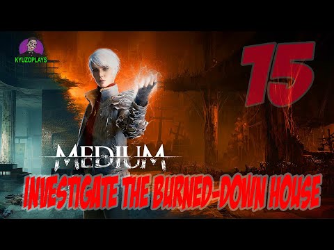 The Medium Full Gameplay | Part 15 Investigate the burned-down house