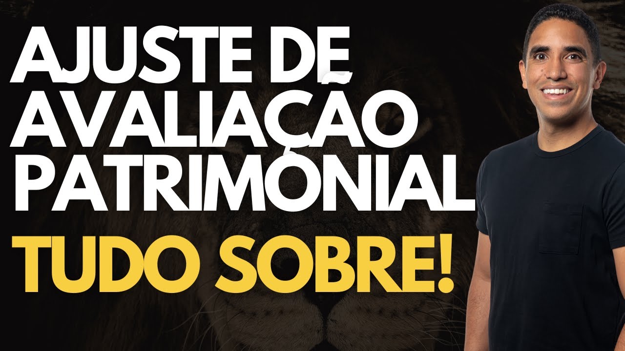Tudo sobre Ajuste de Avaliação Patrimonial!