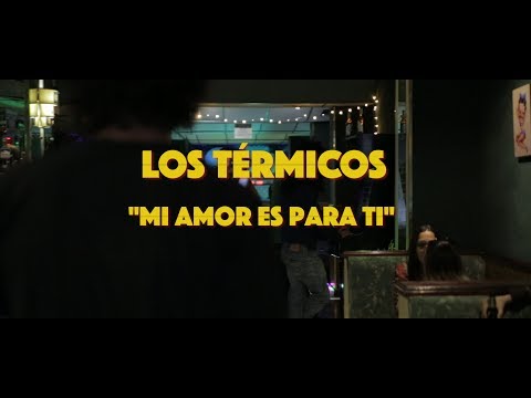 Los Térmicos - Mi amor es para ti