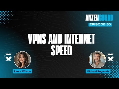 Is Your VPN Hurting or Helping Your Internet Speed? | AnzenGuard Podcast [EP 050]