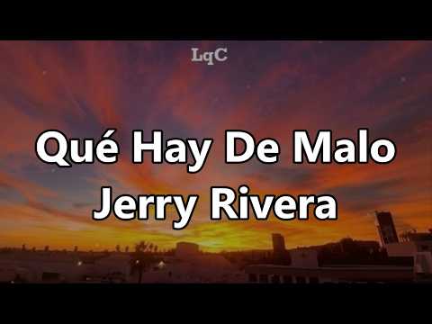 Qué Hay De Malo (Letra/Lyrics) Jerry Rivera / ¿Qué hay de malo en quererte como yo te quiero?