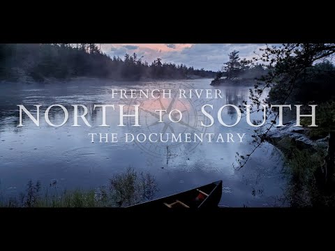 NORTH to SOUTH - The French River Documentary 4k. The Canoe Trip and the History of the French River