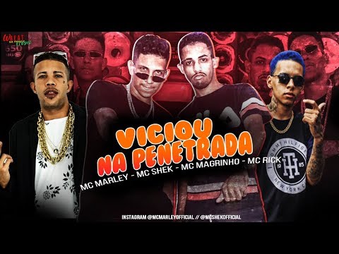 MC MARLEY, MC SHEK, MC MAGRINHO E MC RICK - VICIOU NA PENETRADA