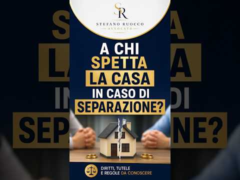 A chi spetta la casa in caso di separazione