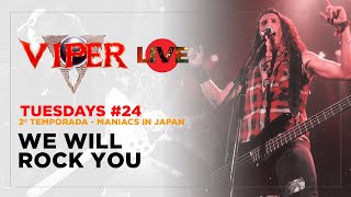 We Will Rock You - Maniacs in Japan - VIPER Tuesdays