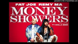 Fat Joe Ft Remy Ma - Money Showers Ft Ty Dolla Sign