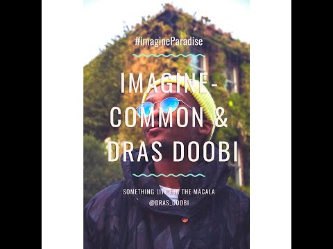 Common Imagine ft PJ & Dras Doobi #ImagineParadise