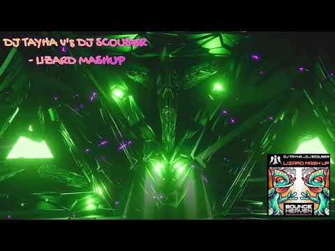 LIZARD MASHUP - DJ TAYHA VS DJ SCOUSER - BOUNCE HEAVEN
