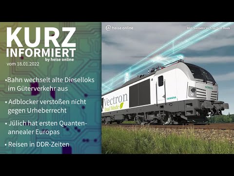 Dieselloks, Adblocker, Quantenannealer, Reiseerinnerungen | Kurz informiert vom 18.01.2022