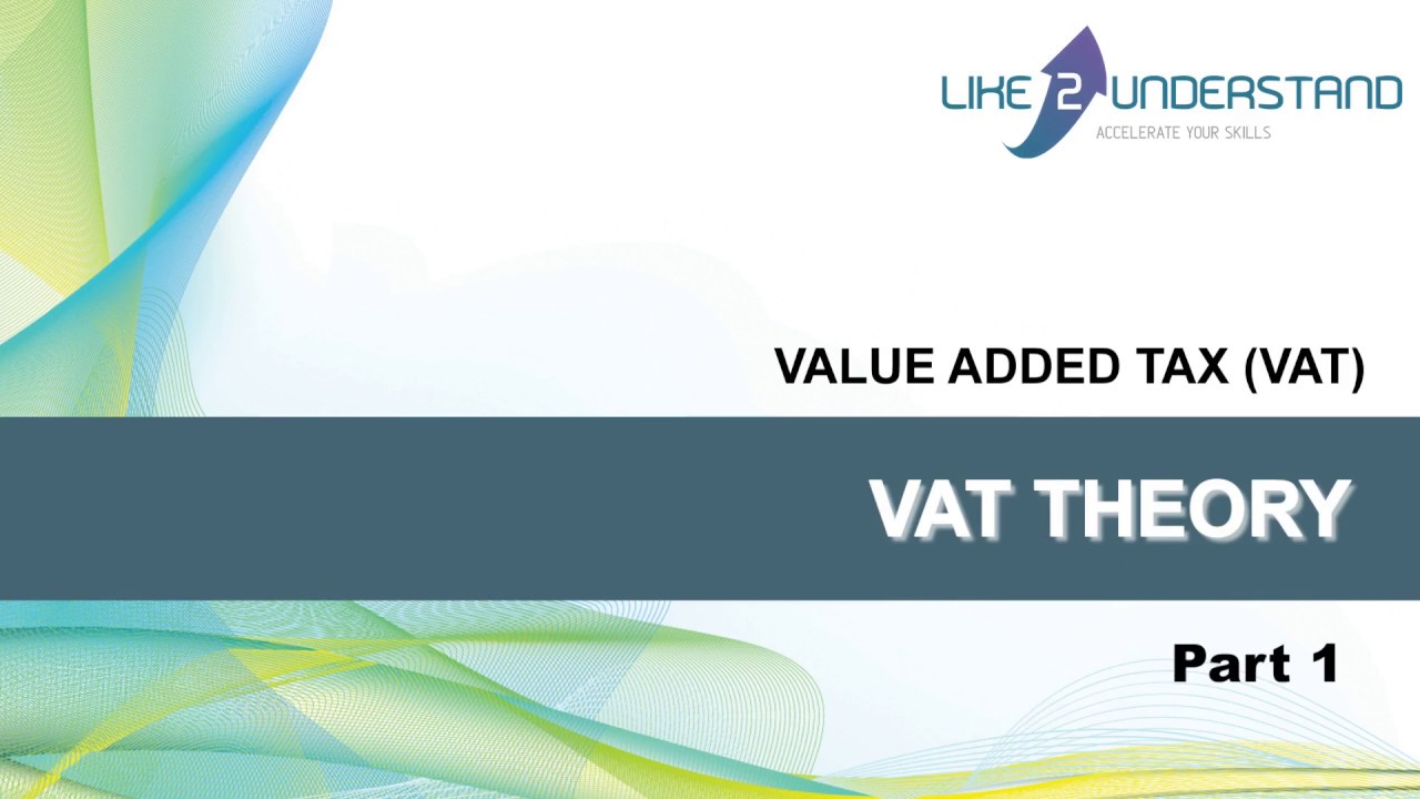 VAT  - 1. VAT THEORY