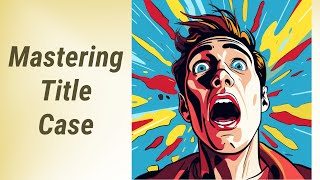 Capitalizing Titles: Mastering Title Case