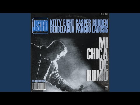 Mi Chica de Humo (feat. Kitty8, Gasper Burden, Berbelagua & Pancho Ladosis)