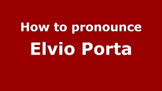 How to pronounce Elvio Porta