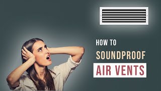 How to Soundproof Your Air Vents (6 Methods)