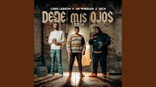 Desde Mis Ojos (Remix) - Chris Lebron