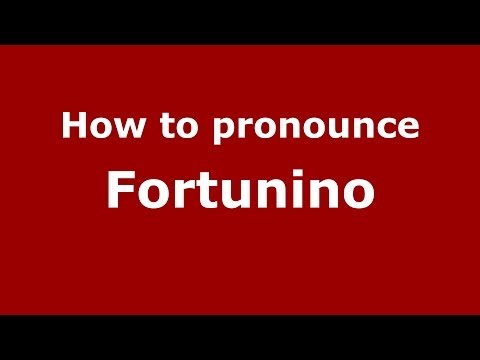 How to pronounce Fortunino (Italian/Italy) - PronounceNames.com