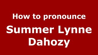How to pronounce Summer Lynne Dahozy