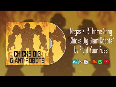 Megas XLR Theme Song - "Chicks Dig Giant Robots" by Fight Your Foes feat. Joe Smith
