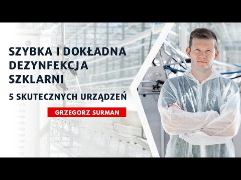 Szybka i dokładna dezynfekcja szklarni – 5 skutecznych urządzeń | Grzegorz Surman, Royal Brinkman