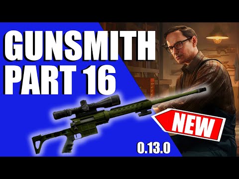 Gunsmith Part 16 Quick And Easy - 0.13.0 Patch - Escape From Tarkov