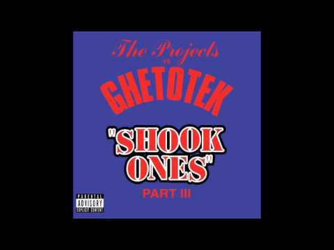 The Projects Vs. Ghetotek - Shook Ones Pt. III