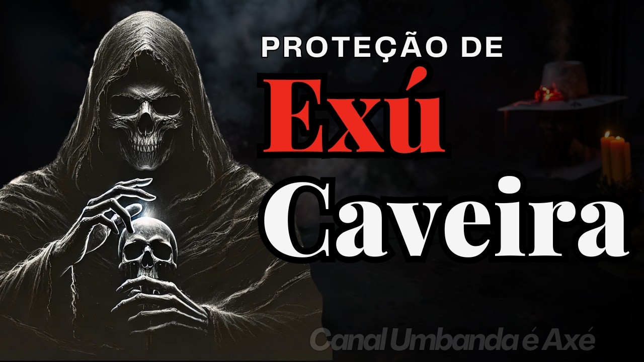 Oração Poderosa a Exu Caveira: Proteção Contra Todo Mal