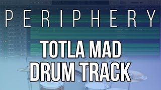 Periphery - &quot;Totla Mad&quot; (Drum Track Made With GGD)