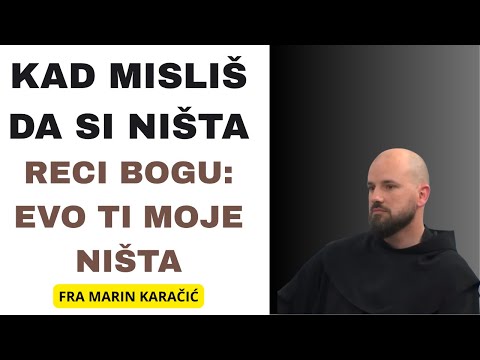 Kad misliš da si ništa – reci Bogu: evo Ti moje ništa