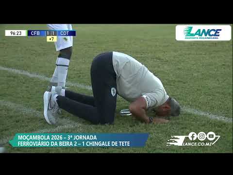 Ferroviário da Beira 2-1 Chingale de Tete