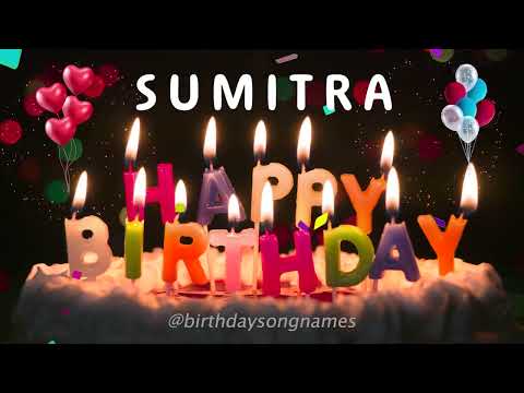 Happy Birthday Sumitra - Happy Birthday To You Song!