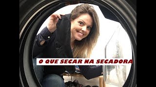 O QUE SECAR NA SECADORA