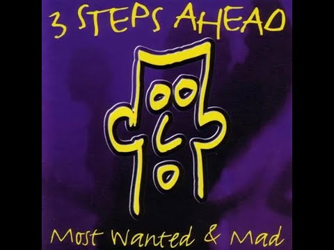 3 STEPS AHEAD - MOST WANTED & MAD - FULL ALBUM 78:00 MIN - HQ AUDIO