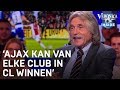 'Dit Ajax kan van elke club in Champions League winnen' | VERONICA INSIDE