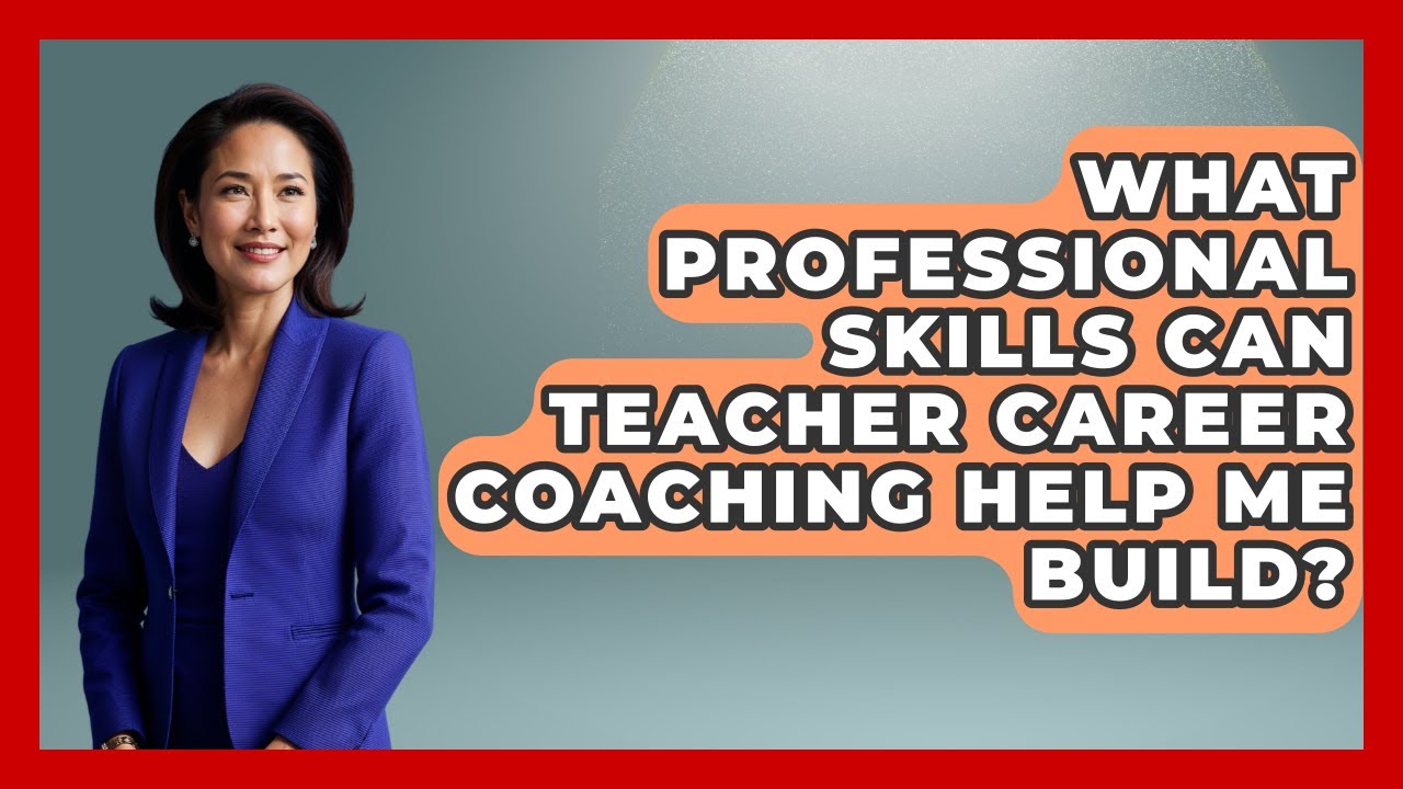 What Professional Skills Can Teacher Career Coaching Help Me Build? - Job Success Network