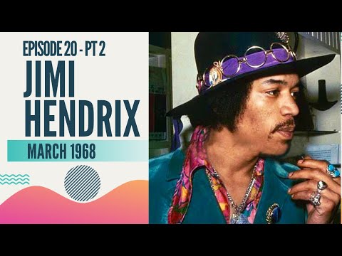 THE JIMI HENDRIX STORY: MARCH 1968 - (EPISODE 20 - PART 2)