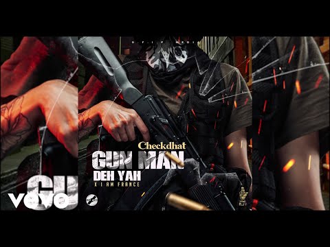 Checkdhat - Gunman Deh Yah ft. I Am France