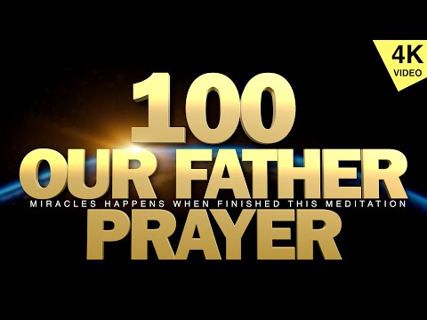 100 Times Our Father | Rosary of the Father | 1 Hour Powerful Catholic Prayer | 4K VIDEO