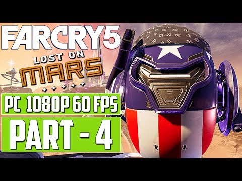 FAR CRY 5 - Lost On Mars Gameplay Walkthrough PART 4 [1080p 60 fps HD] PC - No Commentary