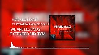 Hardwell &amp; KAAZE feat. Jonathan Mendelsohn - We Are Legends (Extended Mix) [TXM]