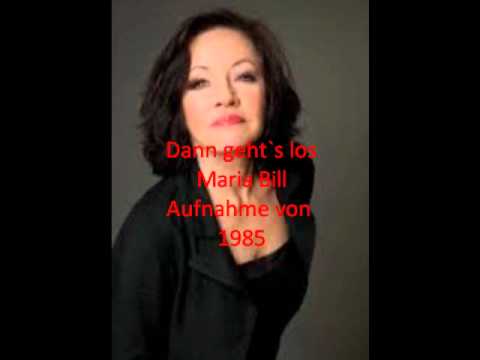 Dann geht`s los -Maria Bill-